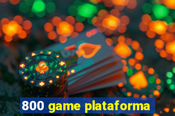 800 game plataforma